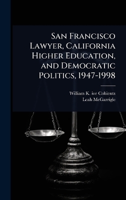 San Francisco Lawyer, California Higher Education, and Democratic Politics, 1947-1998