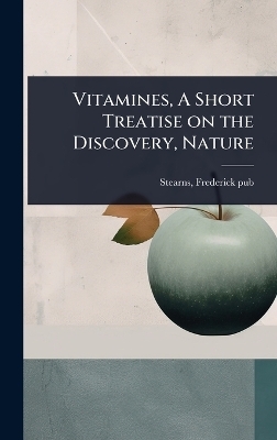 Vitamines, A Short Treatise on the Discovery, Nature