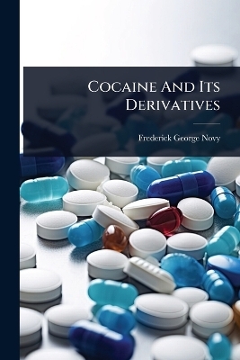 Cocaine And Its Derivatives - Frederick George Novy