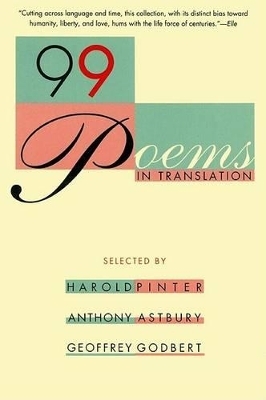 99 Poems in Translation - Harold Pinter, Anthony Astbury, Geoffrey Godbert