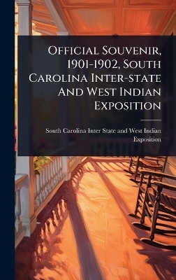 Official Souvenir, 1901-1902, South Carolina Inter-state And West Indian Exposition