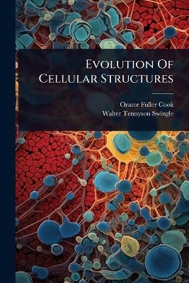 Evolution Of Cellular Structures - Orator Fuller Cook