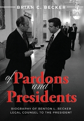 Of Pardons and Presidents - Brian C Becker
