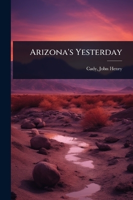 Arizona's Yesterday - 