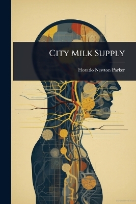 City Milk Supply - Horatio Newton Parker