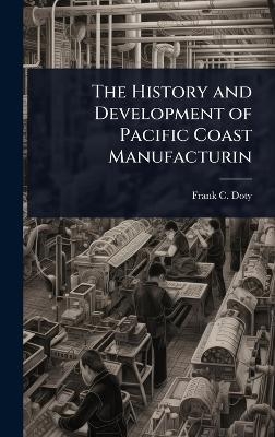 The History and Development of Pacific Coast Manufacturin
