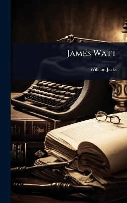 James Watt - William Jacks