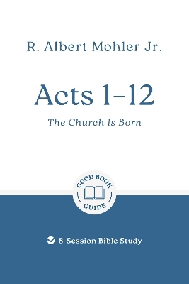 Acts 1 – 12: The Church Is Born