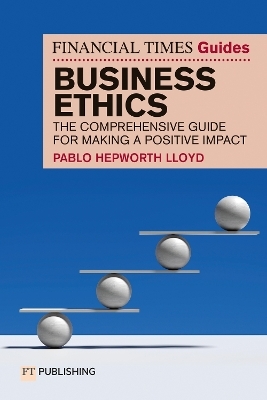 The Financial Times Guide to Business Ethics - Pablo Hepworth Lloyd