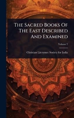 The Sacred Books Of The East Described And Examined - 