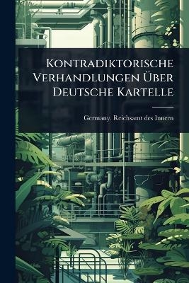 Kontradiktorische Verhandlungen Ãber Deutsche Kartelle