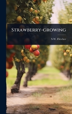 Strawberry-growing - S W B 1875 Fletcher