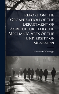 Report on the Organization of the Department of Agriculture and the Mechanic Arts of the University of Mississippi