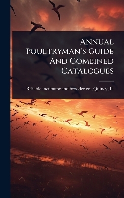 Annual Poultryman's Guide And Combined Catalogues