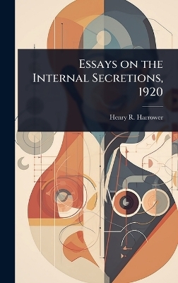 Essays on the Internal Secretions, 1920