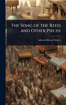 The Song of the Reed and Other Pieces - Edward Henry Palmer
