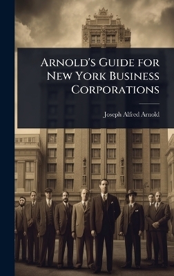Arnold's Guide for New York Business Corporations