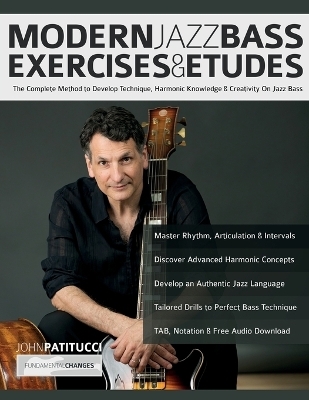 Modern Jazz Bass Exercises & Etudes - John Patitucci, Tim Pettingale, Joseph Alexander