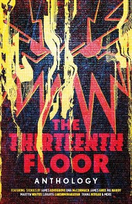 The Thirteenth Floor Anthology - A. K. Benedict, James Lovegrove, Lavanya Lakshminarayan, MK Hardy