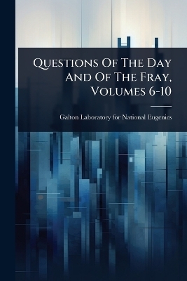 Questions Of The Day And Of The Fray, Volumes 6-10 - 