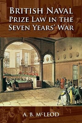 British Naval Prize Law in the Seven Years' War - A.B. McLeod