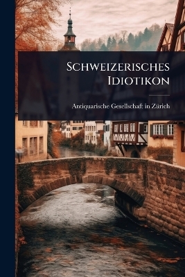 Schweizerisches Idiotikon - 