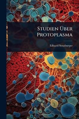 Studien Ãber Protoplasma