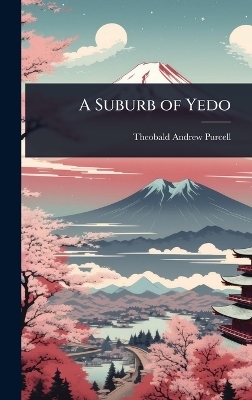 A Suburb of Yedo - Theobald Andrew Purcell