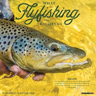 What Fly Fishing Teaches Us 2026 12 X 12 Wall Calendar -  Willow Creek Press