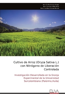 Cultivo de Arroz (Oryza Sativa L.) con Nitr&oacute;geno de Liberaci&oacute;n Controlada - Jean Carlos Acosta Vargas
