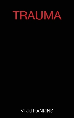 Trauma - Vikki Hankins