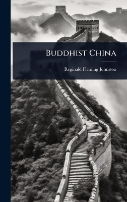 Buddhist China - Reginald Fleming Johnston