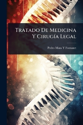 Tratado De Medicina Y Cirug&Atilde;-a Legal - Pedro Mata y Fontanet