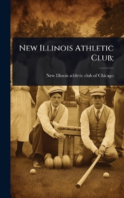 New Illinois Athletic Club; - 