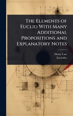 The Elements of Euclid With Many Additional Propositions and Explanatory Notes