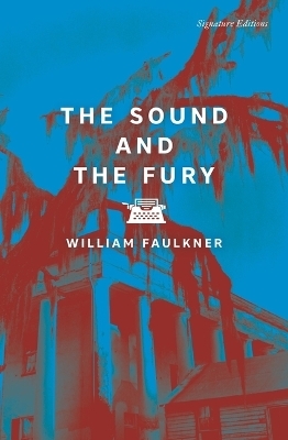 The Sound and the Fury - William Faulkner