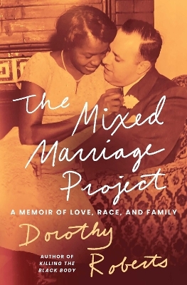 The Mixed Marriage Project - Dorothy Roberts