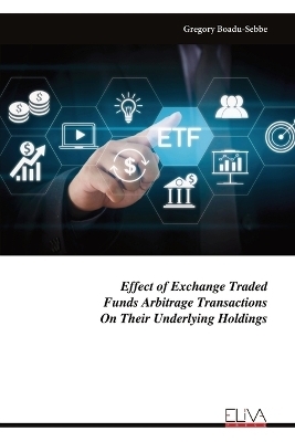Effect of Exchange Traded Funds Arbitrage Transactions On Their Underlying Holdings - Gregory Boadu-Sebbe