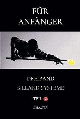 F&uuml;r Anf&auml;nger - Dreiband Billard Systeme - Teil 2 -  S Master