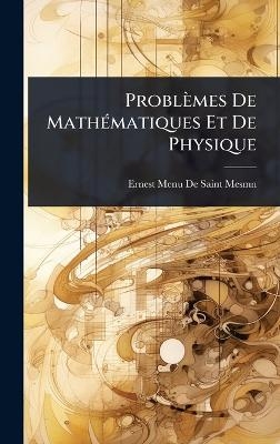 Problèmes De MathÃ(c)matiques Et De Physique - Ernest Menu De Saint-Mesmn