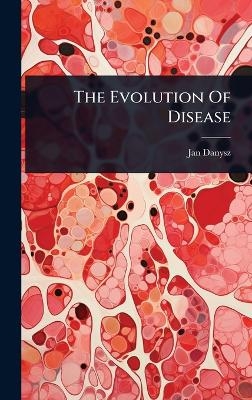 The Evolution Of Disease - Jan Danysz