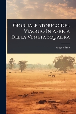 Giornale Storico Del Viaggio In Africa Della Veneta Squadra