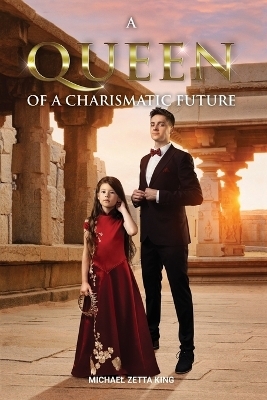 A Queen of a Charismatic Future - Michael Zetta King