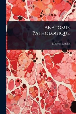 Anatomie Pathologique - Maurice Letulle