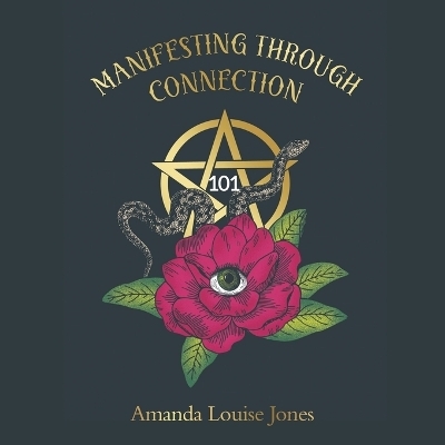 Manifesting Through Connection - Amanda Louise Jones