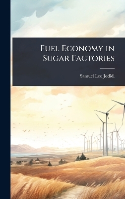 Fuel Economy in Sugar Factories - Samuel Leo Jodidi