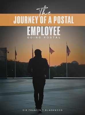 The Journey of a Postal Employee - Sir Francis T Blackwood