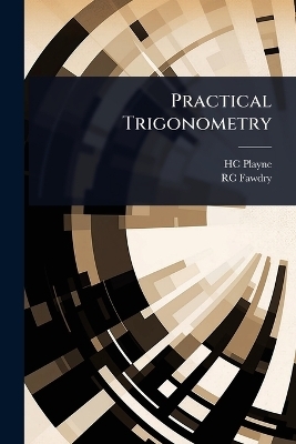 Practical Trigonometry - Hc Playne, Rc Fawdry