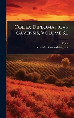 Codex Diplomaticvs Cavensis, Volume 3...