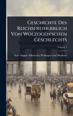 Geschichte Des Reichsfreiherrlich Von Wolzogen'schen Geschlechts - 